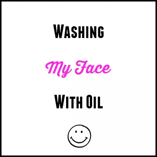Washing Your Face With Oil