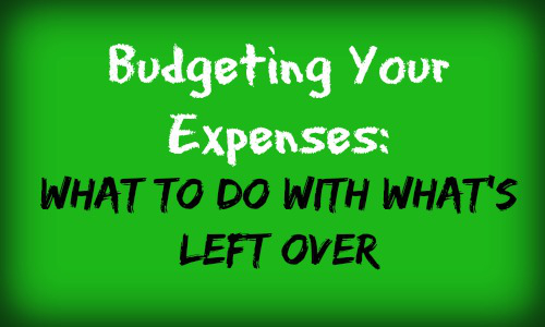 Budgeting Monthly Expenses-What’s Left Over