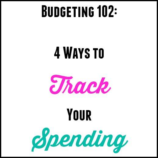 Budgeting 102: 4 Ways To Track Your Spending