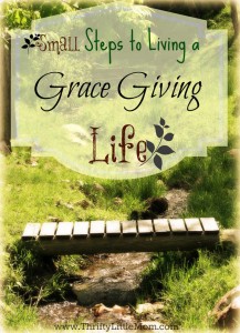 Small Steps To Living A Grace Giving Life