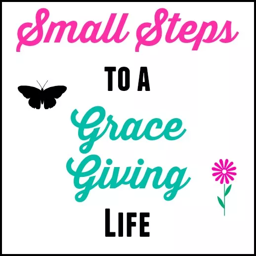 Small Steps to Living a Grace Giving Life