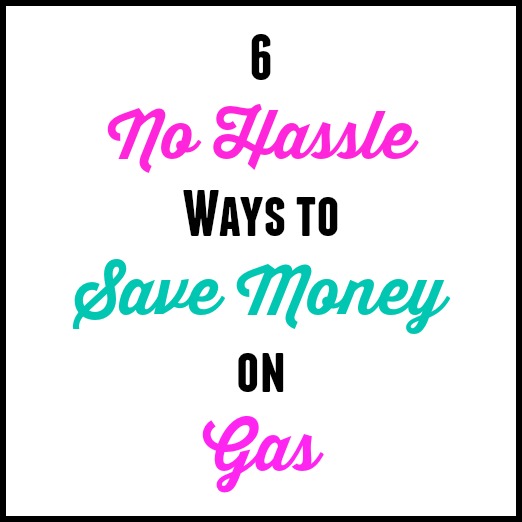 6 No Hassle Ways To Save Money on Gas