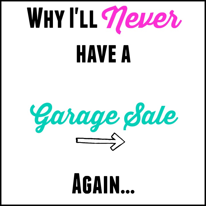 Why I’ll Never Have a Garage Sale Again