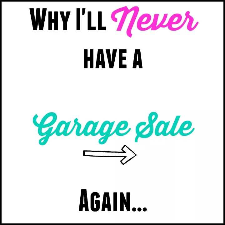 Why I’ll Never Have a Garage Sale Again