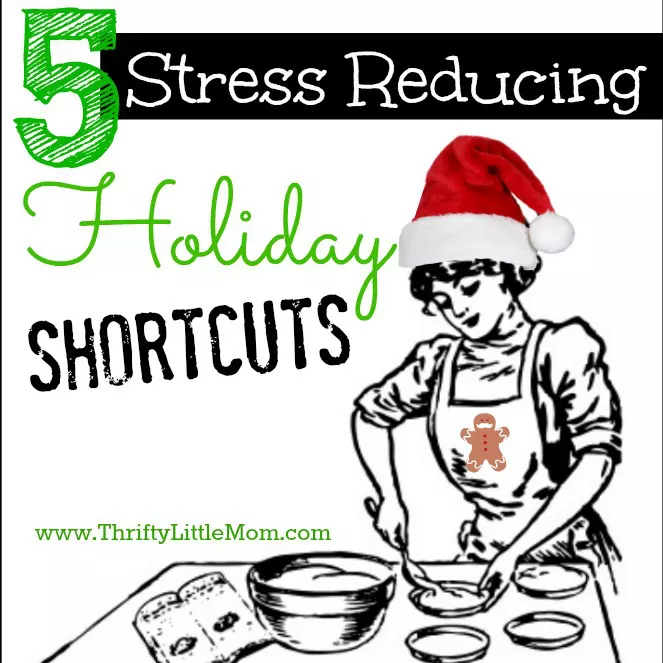 5 Stress Reducing Holiday Shortcuts to help you this year!