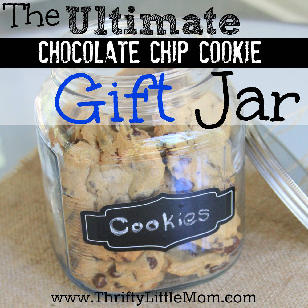 The Ultimate Chocolate Chip Cookie Gift Jar » Thrifty Little Mom