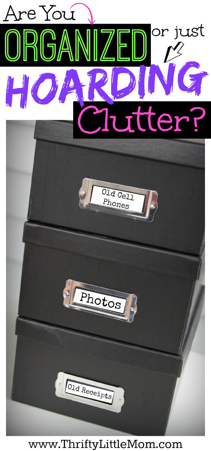 Are you organized or just hoarding clutter The fine line between being and organized person and a person hoarding junk