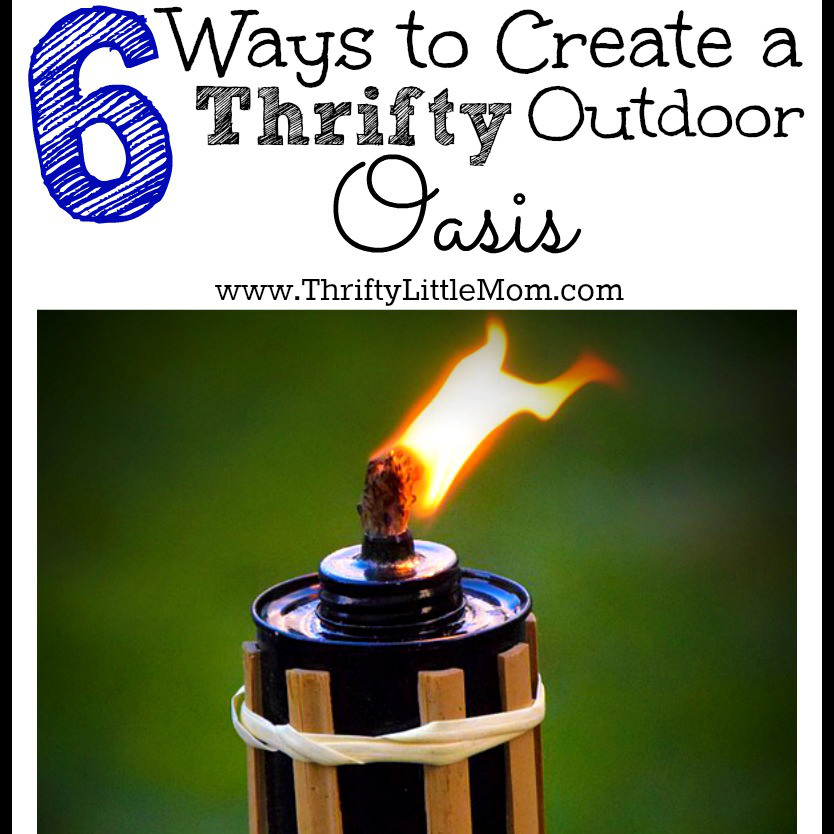 6 Ways To Create A Thrifty Outdoor Oasis Thrifty Little Mom