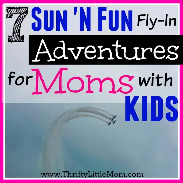 7 Sun ‘N Fun Fly-in Adventures For Moms With Kids