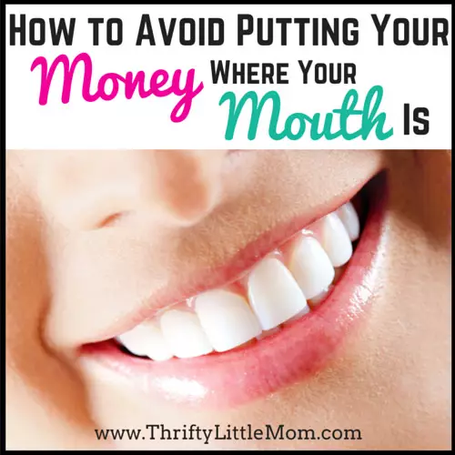 Avoid Putting Your Money Where Your Mouth Is
