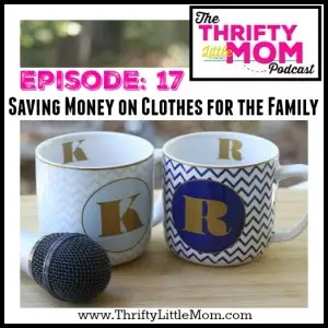 Episode 17- Save Money on Clothes for the Family