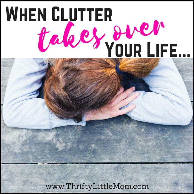 When Clutter Takes Over Your Life » Thrifty Little Mom