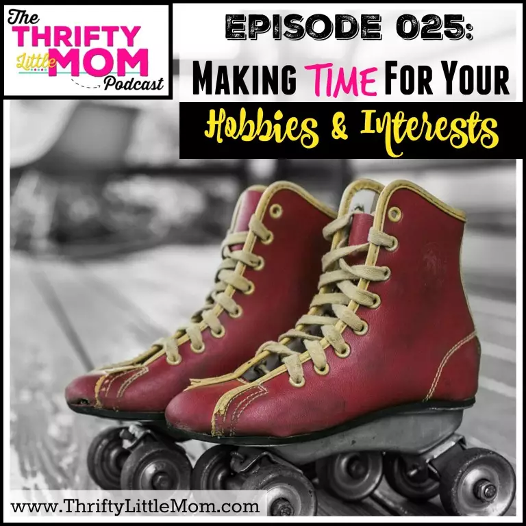 Making Time For Your Hobbies & Interests-TLM Podcast Episode 025