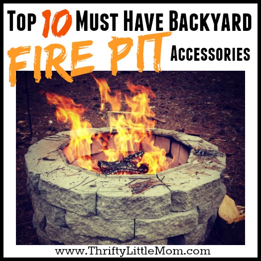 Top 10 Must Have Backyard Fire Pit Accessories Thrifty Little Mom