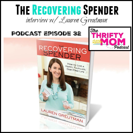 The Recovering Spender: Interview with Lauren Greutman- TLM Podcast Episode 32