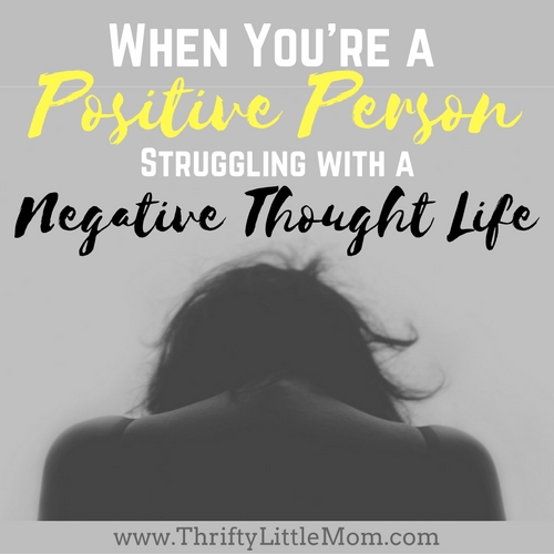 When You're a Positive Person struggling with a negative thought pattern