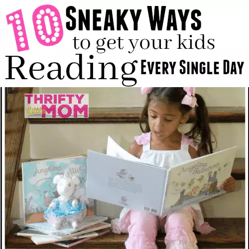 10 Sneaky Ways to Get Your Kids Reading Everyday