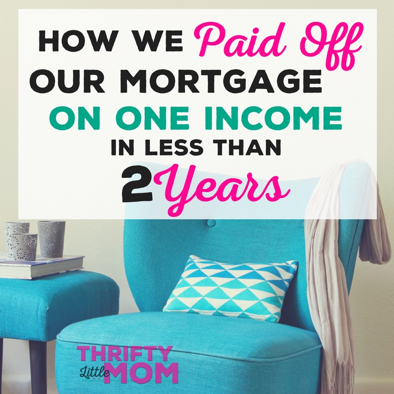 How We Paid Off Our Mortgage In Two Years on One Income