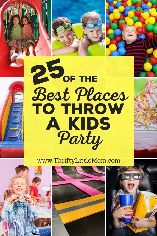 25 of the best places to have or host a kids birthday party! 